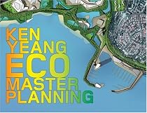 EcoMasterplanning: The Work of Ken Yeang