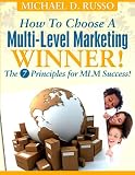 How to Choose a Multi-Level Marketing Winner - 7 Principles for MLM Success How to Choose a Multi-Level Marketing Winner - 7 Principles for MLM Success