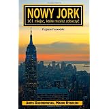 Nowy Jork - 101 miejsc, które musisz zobaczyc (Polish Edition)