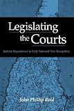 Legislating the Courts: Judicial Dependence in Early National New Hampshire