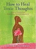 How to Heal Toxic Thoughts: Simple Tools for Personal Transformation