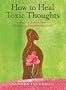 How to Heal Toxic Thoughts: Simple Tools for Personal Transformation