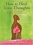 How to Heal Toxic Thoughts: Simple Tools for Personal Transformation