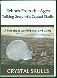 Echoes From the Ages: Talking Story with Crystal Skulls