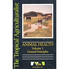 Animal Health: General Principles v. 1 (The Tropical Agriculturalist)