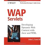 WAP Servlets: Developing Dynamic Web Content With Java and WML (With CD-ROM)