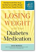 Losing Weight with Your Diabetes Medication: How Byetta and Other Drugs Can Help You Lose More Weight than You Ever Thought Possible (Marlowe Diabetes Library)