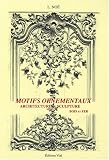 Motifs ornementaux : Architecture et sculpture volume 1 : bois et fer