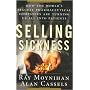 Selling Sickness: How the World's Biggest Pharmaceutical Companies are Turning Us All into Patients