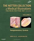 The Netter Collection of Medical Illustrations - Integumentary System: Volume 4, 2e (Netter Green Book Collection)
