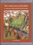 The Castle Green at Hereford : a landscape of ritual, royalty and recreation