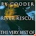River Rescue-very Best Of Ry Cooder
