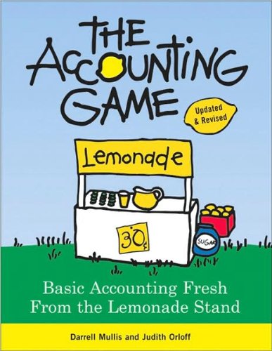 by Darrell Mullis,by Judith Orloff The Accounting Game: Basic Accounting Fresh from the Lemonade Stand(text only)[Paperback]2008