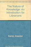 The nature of knowledge : an introduction for librarians