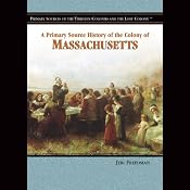 A Primary Source History of the Colony of Massachusetts | [Jeri Freedman]