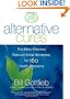 Alternative Cures: The Most Effective Natural Home Remedies for 160 Health Problems