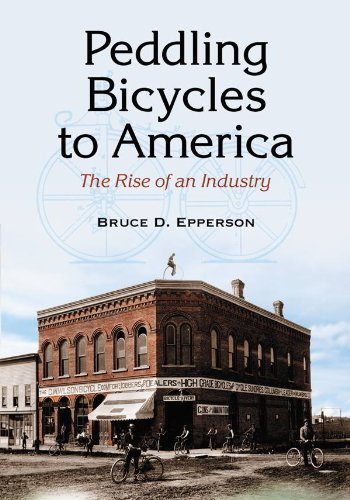 Peddling Bicycles to America: The Rise of an Industry