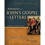 A Theology of John's Gospel and Letters: The Word, the Christ, the Son of God (Biblical Theology of the New Testament Series)