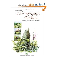 Lebensraum Totholz: Gestaltung und Naturschutz im Garten
