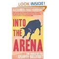 Into The Arena: The World of the Spanish Bullfight