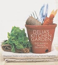 Delia's Kitchen Garden: A Beginners' Guide to Growing and Cooking Fruit and Vegetables