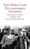 Die versprengten Deutschen: Unterwegs in Litauen, durch die Zips und am Schwarzen Meer title=