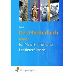 Das Meisterbuch f�r Maler/-innen und Lackierer/-innen 1