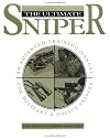 Ultimate Sniper: An Advanced Training Manual For Military And Police Snipers