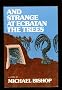 And strange at Ecbatan the trees : a novel / by Michael Bishop