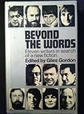 Beyond the words : eleven writers in search of a new fiction