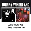 Johnny Winter And/ Johnny Winter And Live