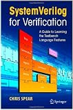 SystemVerilog for Verification: A Guide to Learning the Testbench Language Features