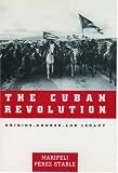 The Cuban Revolution: Origins, Course, and Legacy