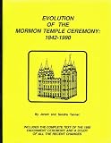 Evolution of the Mormon Temple Ceremony: 1842-1990