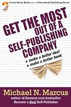 Get the Most Out of a Self-Publishing Company: Make a Better Deal, Make a Better Book
