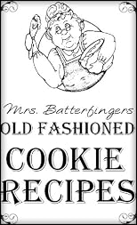 Mrs. Batterfingers Old Fashioned Cookie Recipes 