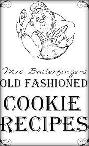 Mrs. Batterfingers Old Fashioned Cookie Recipes