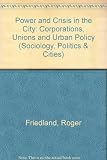 Power and crisis in the city : corporations, unions and urban policy