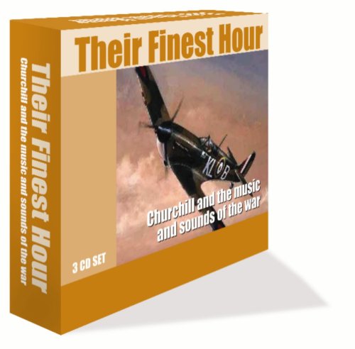 CD-Charts  Music : Their Finest Hour: Churchill and the music and sounds of the war