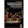 Naissance de la bonne conscience coloniale : Les lib�raux fran�ais et anglais et la question imp�riale, 1770-1870