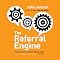 The Referral Engine: Teaching Your Business to Market Itself