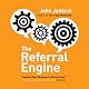The Referral Engine: Teaching Your Business to Market Itself