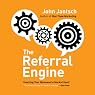 The Referral Engine: Teaching Your Business to Market Itself