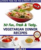 30 Fun, Fresh & Tasty Vegetarian Dinner Recipes (Vol 3)