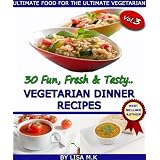 30 Fun, Fresh & Tasty Vegetarian Dinner Recipes (Vol 3)
