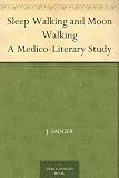 Sleep Walking and Moon Walking A Medico-Literary Study