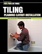 Tiling: Planning, Layout & Installation (For Pros By Pros)
