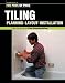 Tiling: Planning, Layout & Installation (For Pros By Pros)