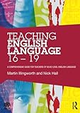 Teaching English language 16-19 : a comprehensive guide for teachers of AS/A2 level English language