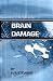 Brain Damage: A true story of a family surviving traumatic brain injury